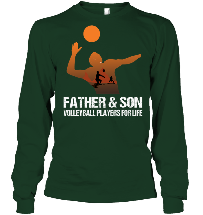 Father And Son Volleyball Players For Life Family Shirt Unisex Long Sleeve Classic Tee Forest Green
