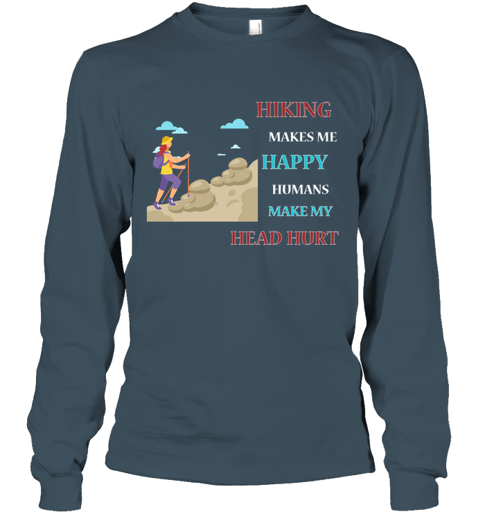 Hiking Make Me Happy Humans Make My Head Hurt Shirt Unisex Long Sleeve Classic Tee Dark Heather