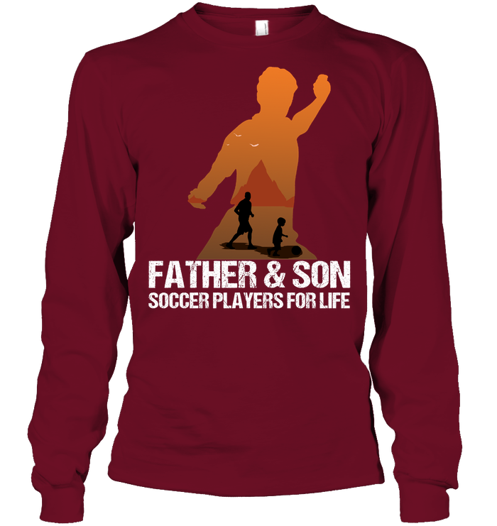Father And Son Soccer Players For Life Family Shirt Unisex Long Sleeve Classic Tee Cardinal Red