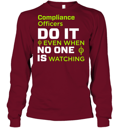 Compliance Officers Do It Even When No One Is Watching Shirt Unisex Long Sleeve Classic Tee Cardinal Red