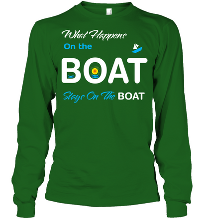 What Happens On The Boat Stay On The Boat Summer Vacation Shirt Unisex Long Sleeve Classic Tee Irish Green