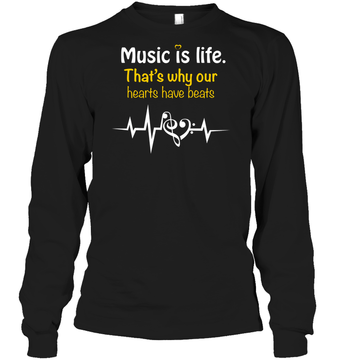 Music Is Life That's Why Our Hearts Have Beats Shirt Unisex Long Sleeve Classic Tee Black