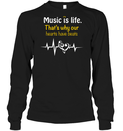 Music Is Life That's Why Our Hearts Have Beats Shirt Unisex Long Sleeve Classic Tee Black