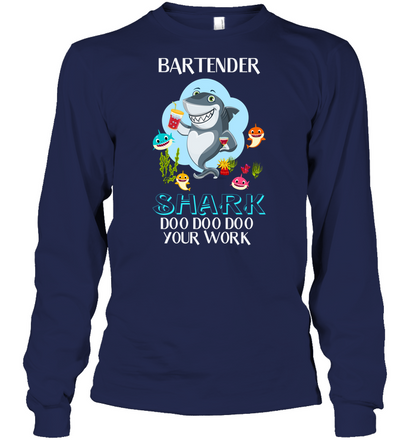 Bartender Shark Doo Doo Doo Your Work Shirt Unisex Long Sleeve Classic Tee Navy