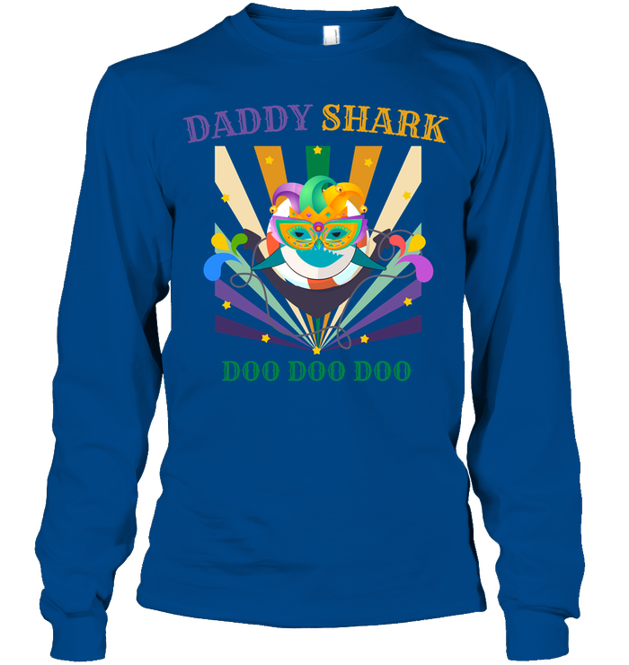 Daddy Shark Doo Doo Doo Happy Mardi Gars Family Shirt Unisex Long Sleeve Classic Tee Royal