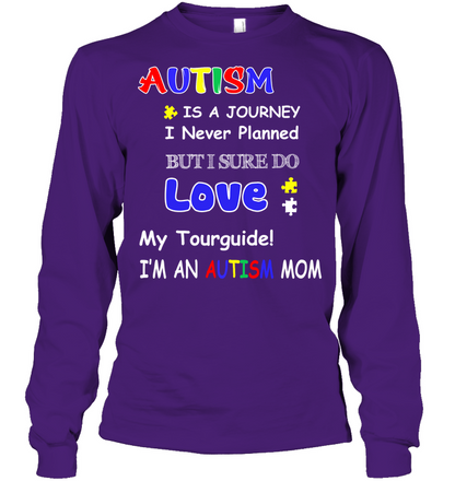 Autism Is A Journey I Never Planned But I Sure Do Love My Tourguide Im An Autism Mom Shirt Unisex Long Sleeve Classic Tee Purple
