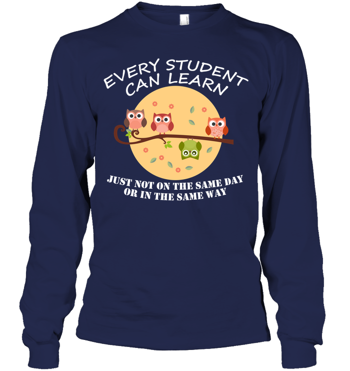 Every Student Can Learn Just Not In The Same Day Or In The Same Way Unisex Long Sleeve Classic Tee Navy