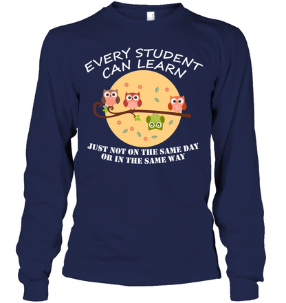 Every Student Can Learn Just Not In The Same Day Or In The Same Way Unisex Long Sleeve Classic Tee Navy