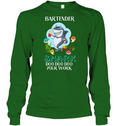 Bartender Shark Doo Doo Doo Your Work Shirt Unisex Long Sleeve Classic Tee Irish Green