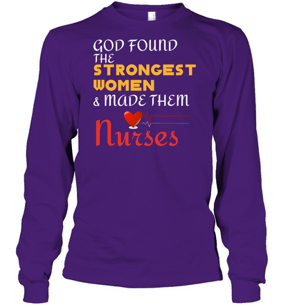 God Found The Strongest Women And Made Them Nurses Nursing Shirt Unisex Long Sleeve Classic Tee Purple
