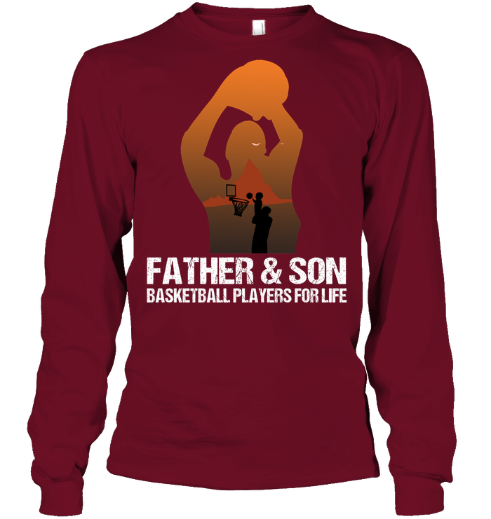 Father And Son Basketball Players For Life Family Shirt Unisex Long Sleeve Classic Tee Cardinal Red