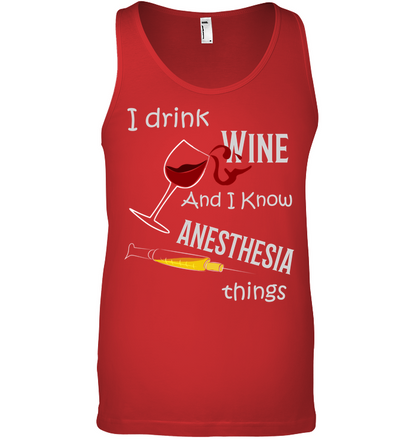 I Drink Wine And I Know Anesthesia Things Nursing Shirt Canvas Unisex Ringspun Tank Red