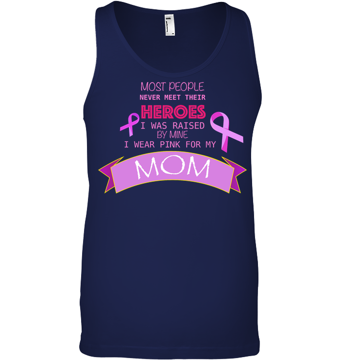Most People Never Meet Their Heroes I Was Raised By Mine I Wear Pink For My Mom Shirt Canvas Unisex Ringspun Tank Navy