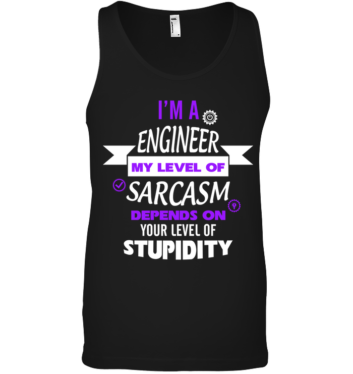 Im A Engineer My Level Of Saracasm Depends On Your Level Of StupidityCanvas Unisex Ringspun Tank