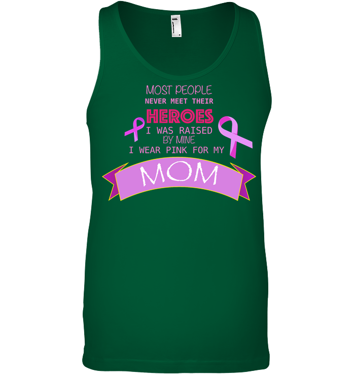 Most People Never Meet Their Heroes I Was Raised By Mine I Wear Pink For My Mom Shirt Canvas Unisex Ringspun Tank Kelly Green