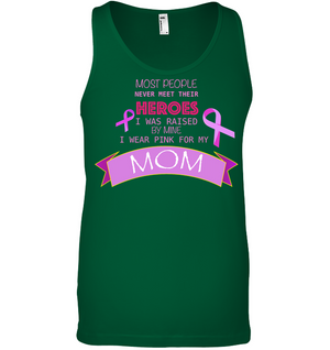 Most People Never Meet Their Heroes I Was Raised By Mine I Wear Pink For My Mom ShirtCanvas Unisex Ringspun Tank