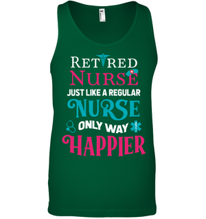 Retired Nurse Just Like A Regular Nurse Only Way Happier ShirtCanvas Unisex Ringspun Tank