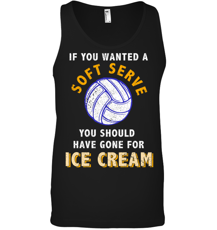 If You Wanted A Soft Serve You Should Have Gone For Ice Cream Volleyball ShirtCanvas Unisex Ringspun Tank