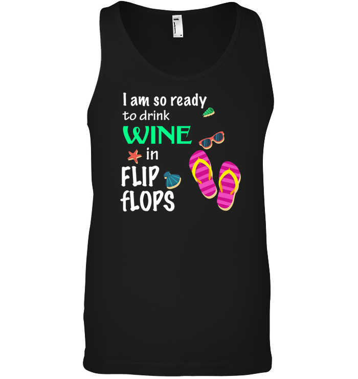 I Am So Ready To Drink In Flip Flop Summer Vacation ShirtCanvas Unisex Ringspun Tank