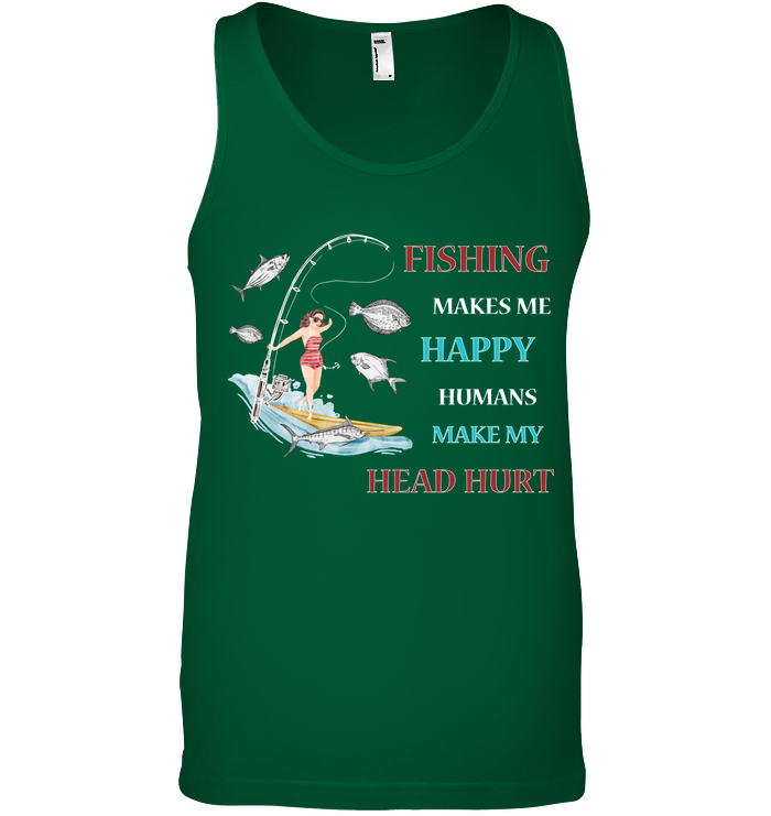 Fishing Make Me Happy Humans Make My Head Hurt Shirt Canvas Unisex Ringspun Tank Kelly Green