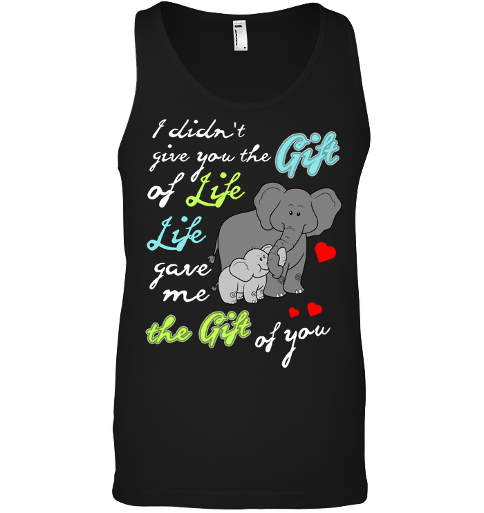 I Didn't Give You The Gift Of Life Life Gave Me The Gift Of You Elephants ShirtCanvas Unisex Ringspun Tank