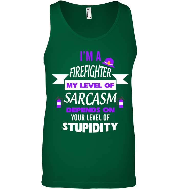 Im A Firefighter My Level Of Saracasm Depends On Your Level Of Stupidity Canvas Unisex Ringspun Tank Kelly Green