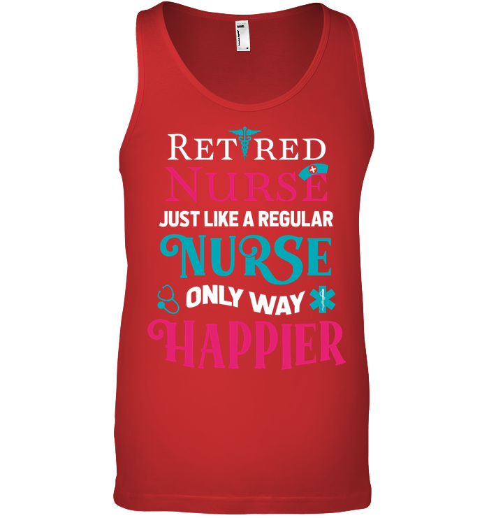 Retired Nurse Just Like A Regular Nurse Only Way Happier Shirt Canvas Unisex Ringspun Tank Red