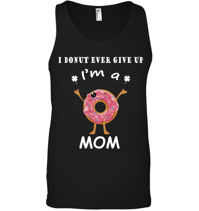 I Donut Ever Give Up I'm A Mom ShirtCanvas Unisex Ringspun Tank