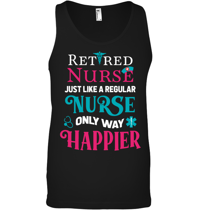 Retired Nurse Just Like A Regular Nurse Only Way Happier Shirt Canvas Unisex Ringspun Tank Black