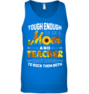 Tough Enough To Be A Mom And Teacher Crazy Enough To Rock Them BothCanvas Unisex Ringspun Tank