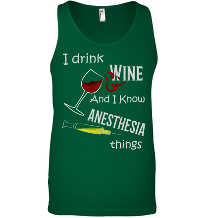 I Drink Wine And I Know Anesthesia Things Nursing Shirt Canvas Unisex Ringspun Tank Kelly Green