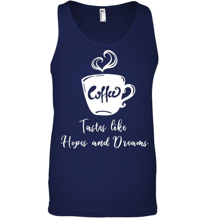 Coffee Tastes Like Hopes And Dreams Shirt Canvas Unisex Ringspun Tank Navy