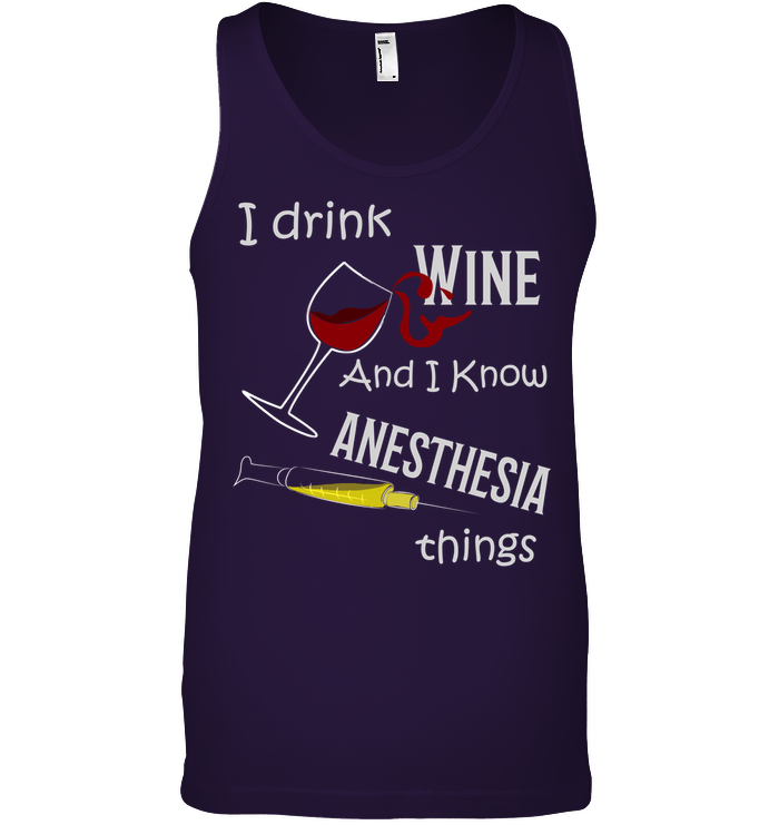 I Drink Wine And I Know Anesthesia Things Nursing Shirt Canvas Unisex Ringspun Tank Team Purple 2XL