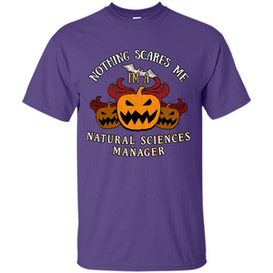 Nothing Scares Me I'm Natural Sciences Manager T-shirt