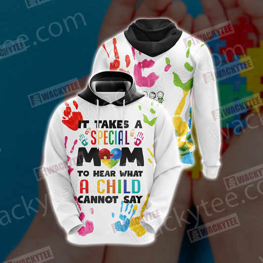 Autism It Takes A Special Mom To Hear What A Child Cannot Say 3D Hoodie