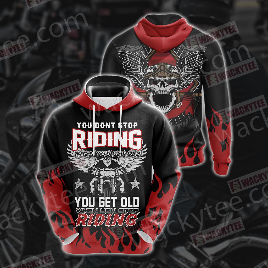 You Don't Stop Riding When You Get Old You Get Old When You Stop Riding 3D Hoodie