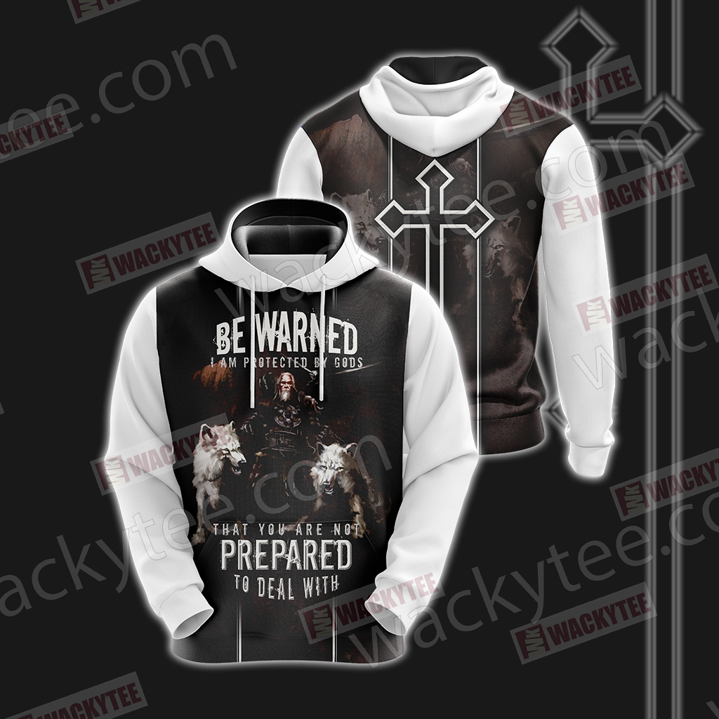 Christian Be Warned I Am Protected By Gods That You Are Not Perpared To Deal With Unisex 3D Hoodie