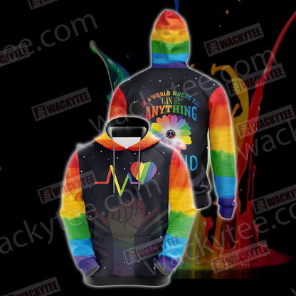 LGBT - In The World Where You Can Be Anything Be Kind Unisex 3D Hoodie