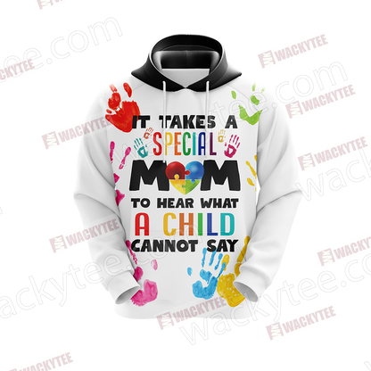 Autism It Takes A Special Mom To Hear What A Child Cannot Say 3D Hoodie
