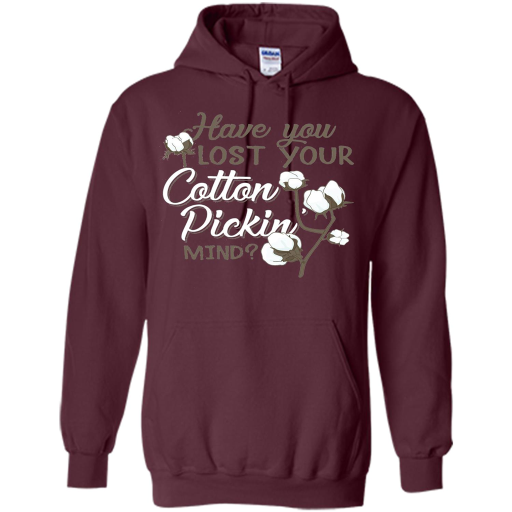 Have You Lost Your Cotton Pickin' Mind Tshirt Maroon