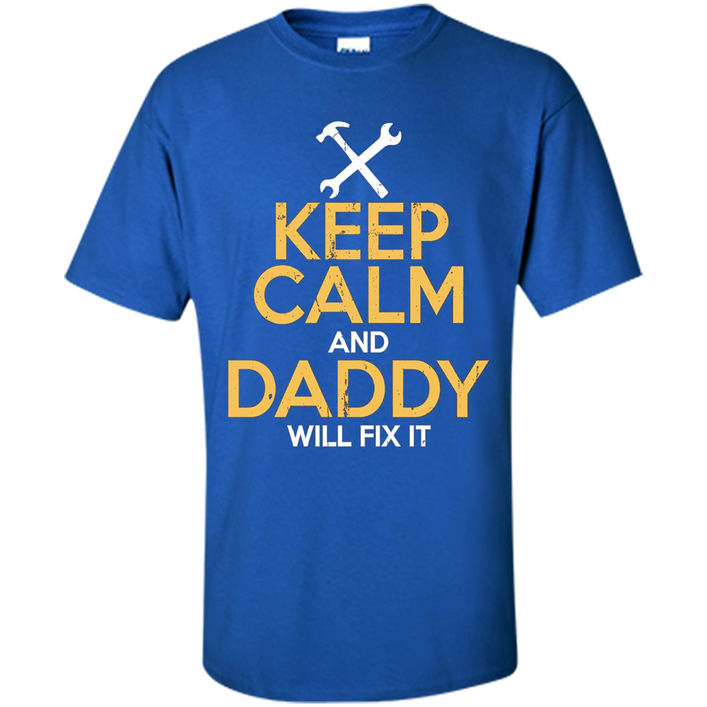 Fathers Day T-Shirt Keep Calm and Daddy Will Fix It Royal