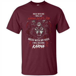 Mess With Me Ill Let Karma Do Its Job T-shirt