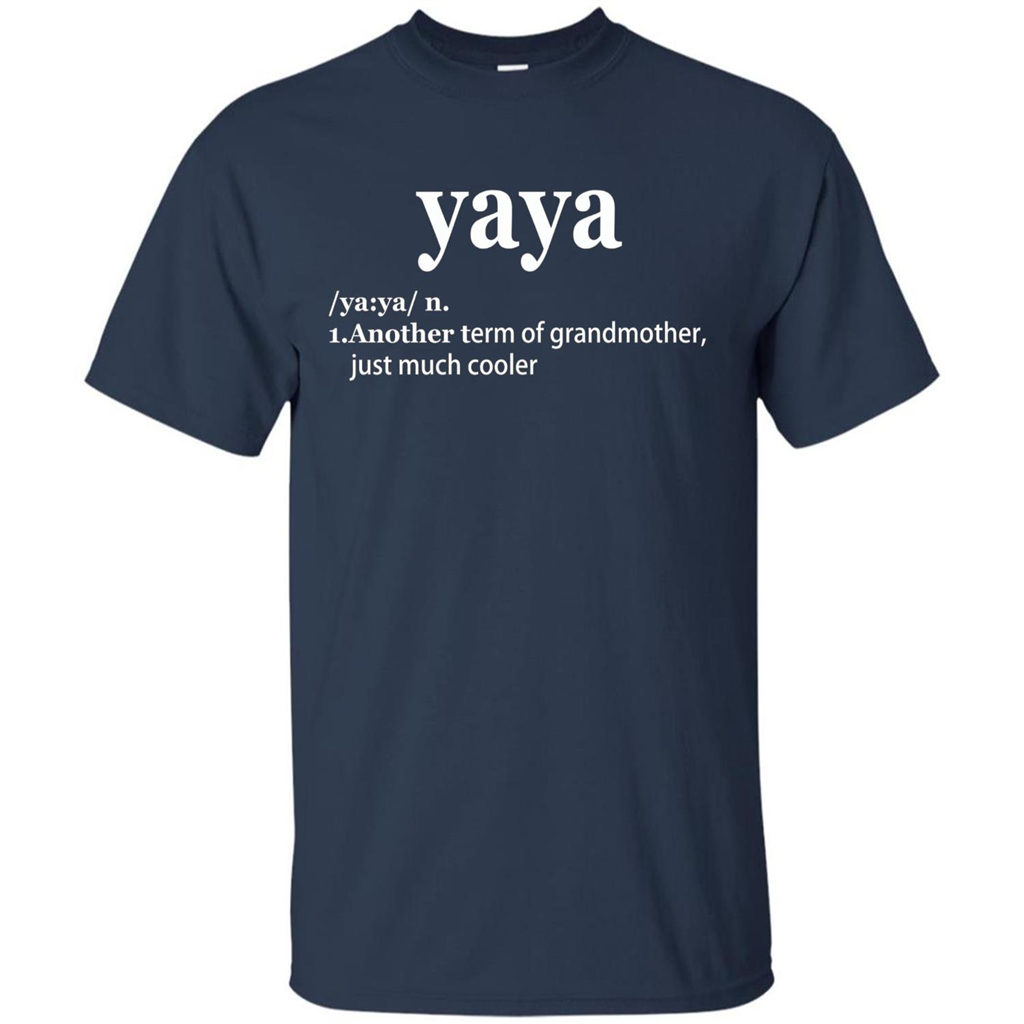 Grandmother T-shirt Yaya Another Term Of Grandmother Just Much Cooler T-shirt Navy