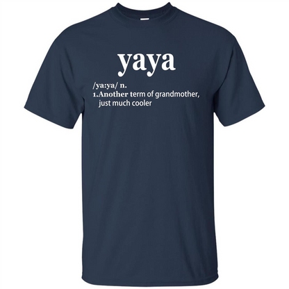 Grandmother T-shirt Yaya Another Term Of Grandmother Just Much Cooler T-shirt Navy