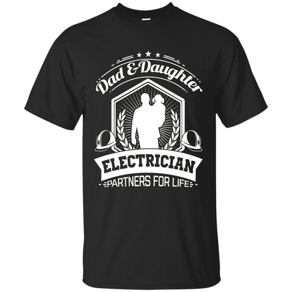 Dad And Daughter Electrician Partners For Life T-shirt Black