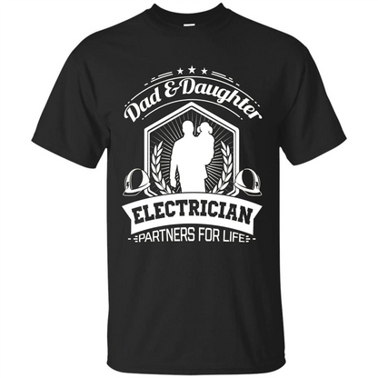 Dad And Daughter Electrician Partners For Life T-shirt Black