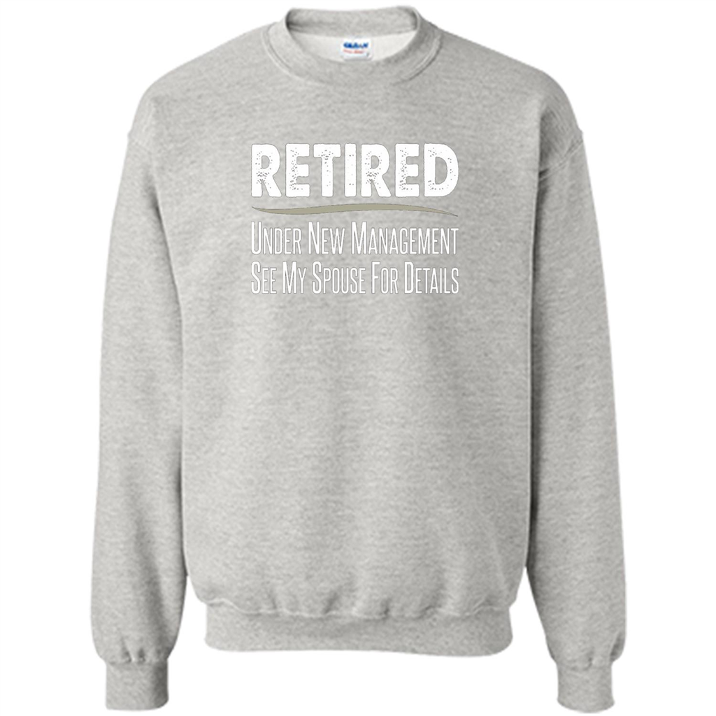 Retired - Under New Management, See Spouse For Details T-shirt Ash