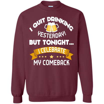 Beer T-shirt Tonight I Celebrate My Come back Maroon