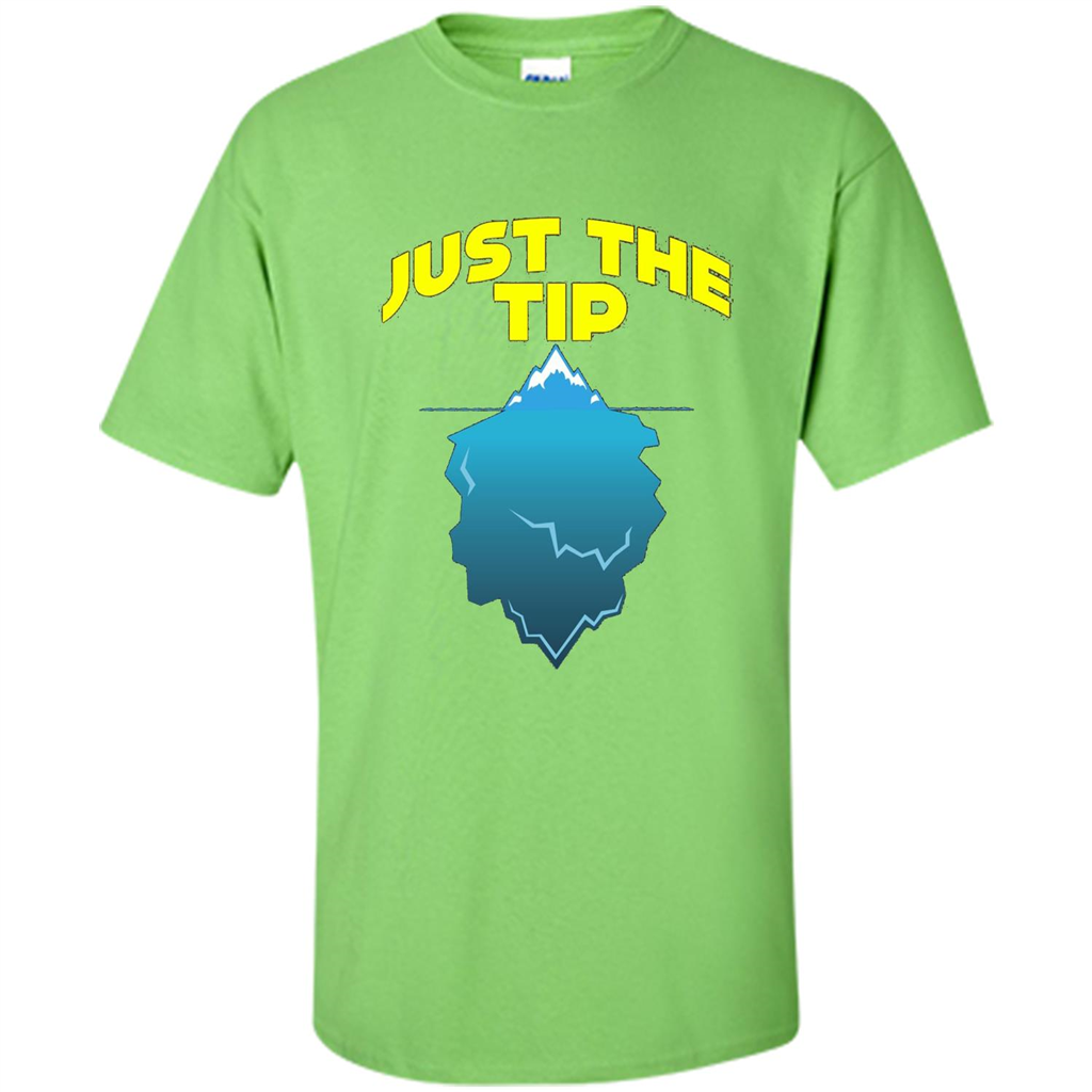 Just The Tip T-Shirt Tip Of The Iceberg T-shirt Lime