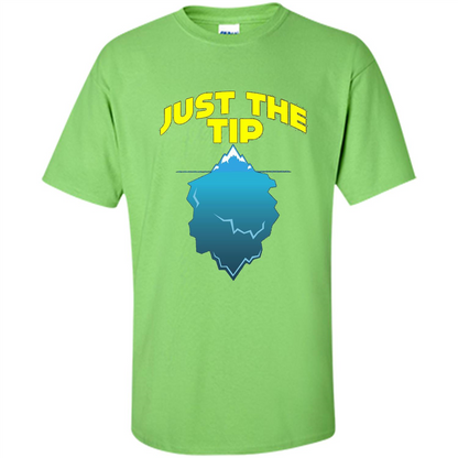 Just The Tip T-Shirt Tip Of The Iceberg T-shirt Lime